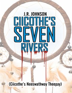 Ciicothe's Seven Rivers: (Ciicothe's Neeswathway Theepay) (eBook, ePUB) - Johnson, J. R.