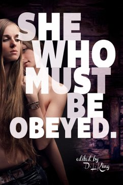 She Who Must Be Obeyed: Femme Dominant Lesbian Erotica (eBook, ePUB) - King, D. L.