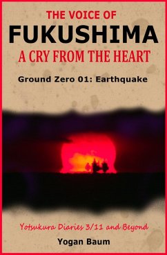 Cover The Voice of Fukushima: A Cry From The Heart - Ground Zero 01: Earthquake (eBook, ePUB)