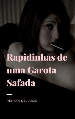 Rapidinhas de uma garota safada (eBook, ePUB) - Del Anjo, Renata Rapidinhas de uma garota safada (eBook, ePUB) - Del Anjo, Renata