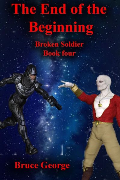 The End of the Beginning (Broken Soldier book 4) (eBook, ePUB)