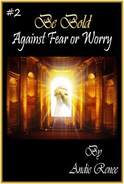 Cover Be Bold~Against Fear or Worry (eBook, ePUB)