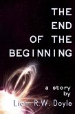 The End of the Beginning (eBook, ePUB) The End of the Beginning (eBook, ePUB)