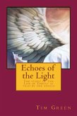 Echoes of the Light - The Story of the Life of Jesus Christ as Told by the Angels. (eBook, ePUB) Echoes of the Light - The Story of the Life of Jesus Christ as Told by the Angels. (eBook, ePUB)