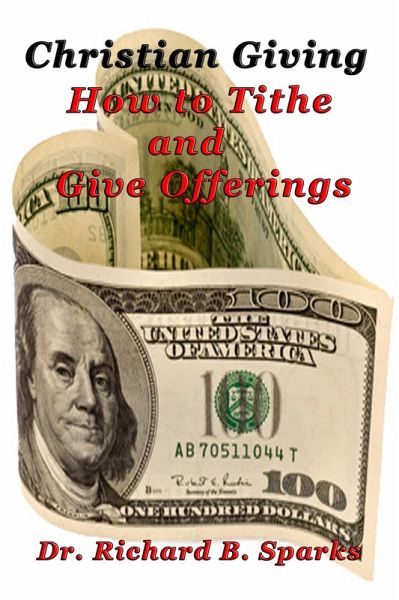 Christian Giving - How to Tithe and Give Offerings (eBook, ePUB) Christian Giving - How to Tithe and Give Offerings (eBook, ePUB)