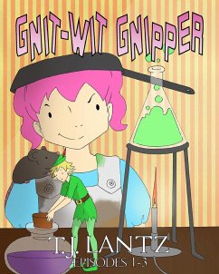 The Misadventures of Gnipper the Gnome, episodes 1-3 (eBook, ePUB) - Lantz, T. J.