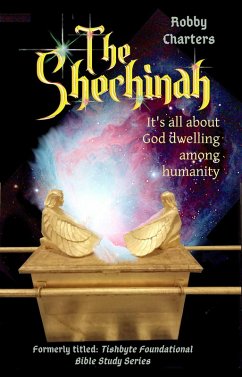 Cover The Shechinah: It's All About God Dwelling Among Humanity (eBook, ePUB)