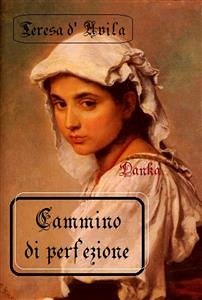 Cammino di perfezione (eBook, ePUB) - d'avila, teresa