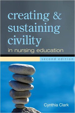 Creating and Sustaining Civility in Nursing Education, Second Edition (eBook, ePUB) - Clark, Cynthia