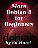 More Debian 8 for Beginners (eBook, ePUB)
