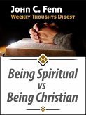 Being Spiritual vs Being Christian (eBook, ePUB) Being Spiritual vs Being Christian (eBook, ePUB)