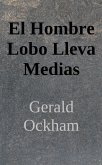 El Hombre Lobo Lleva Medias (eBook, ePUB)