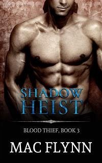 Shadow Heist: Blood Thief, Book 3 (eBook, ePUB) - Flynn, Mac