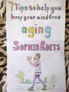 7 Tips to Help you Keep your Mind from Aging. (eBook, ePUB) - Roets, Sophia