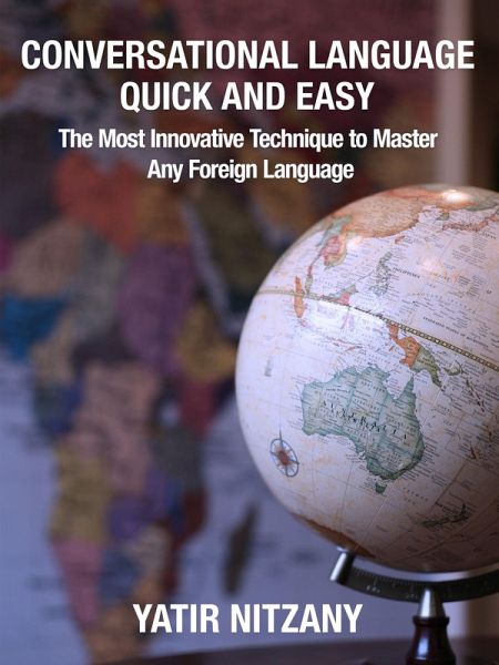 Conversational Languages: The Most Innovative Technique to Master Any Foreign Language (eBook, ePUB) Conversational Languages: The Most Innovative Technique to Master Any Foreign Language (eBook, ePUB)