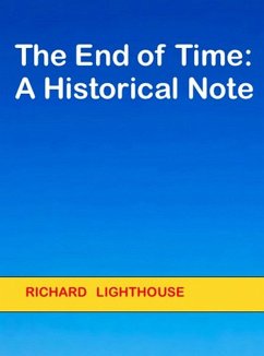 The End of Time: A Historical Note (eBook, ePUB) - Lighthouse, Richard