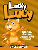 Lucky Lucy: Stories, Games, Jokes, and More! (eBook, ePUB) Lucky Lucy: Stories, Games, Jokes, and More! (eBook, ePUB)