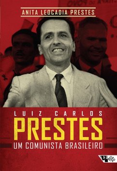 Luiz Carlos Prestes (eBook, ePUB) - Prestes, Anita Leocádia