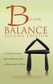 B is for Balance A Nurse's Guide to Caring for Yourself at Work and at Home, Second Edition (eBook, ePUB)