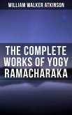 The Complete Works of Yogy Ramacharaka (eBook, ePUB)