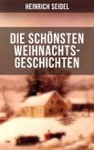 Die schönsten Weihnachtsgeschichten von Heinrich Seidel (eBook, ePUB)