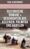 Historische Romane & Geschichten aus Assyrien, Palmyra und Babylon (eBook, ePUB)
