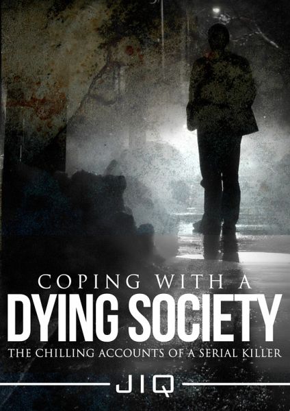 Coping With a Dying Society: The Chilling Accounts of a Serial Killer (eBook, ePUB)