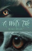 A Wolf's Tale (eBook, ePUB) A Wolf's Tale (eBook, ePUB)