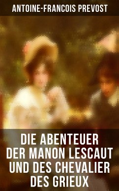 Die Abenteuer der Manon Lescaut und des Chevalier des Grieux (eBook, ePUB) - Prevost, Antoine-Francois