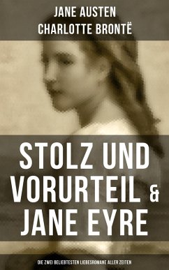 Stolz und Vorurteil & Jane Eyre (Die zwei beliebtesten Liebesromane aller Zeiten) (eBook, ePUB) - Austen, Jane; Brontë, Charlotte