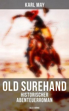 Old Surehand (Historischer Abenteuerroman) - Alle 3 Bände (eBook, ePUB) - May, Karl