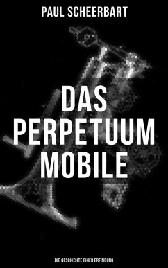 Das Perpetuum Mobile: Die Geschichte einer Erfindung (eBook, ePUB) - Scheerbart, Paul