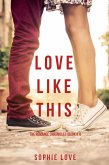 Love Like This (The Romance Chronicles-Book #1) (eBook, ePUB) Love Like This (The Romance Chronicles-Book #1) (eBook, ePUB)