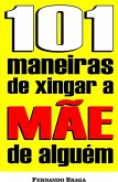 101 Maneiras de xingar a mae de alguem (eBook, ePUB)