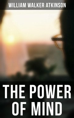 THE POWER OF MIND (eBook, ePUB) - Atkinson, William Walker