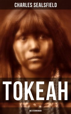 TOKEAH (Westernroman) (eBook, ePUB) - Sealsfield, Charles