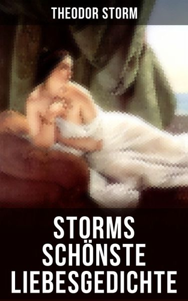 Storms schönste Liebesgedichte (eBook, ePUB) Storms schönste Liebesgedichte (eBook, ePUB)