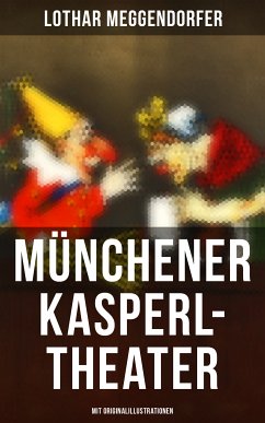 Münchener Kasperl-Theater (Mit Originalillustrationen) (eBook, ePUB) - Meggendorfer, Lothar