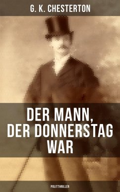 Der Mann, der Donnerstag war (Politthriller) (eBook, ePUB) - Chesterton, G. K.