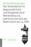 Der Gottesdienst im Appenzellerland und Sarganserland-Werdenberg (eBook, PDF)