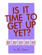 Is It Time To Get Up Yet? (Is It Time... - Bild 1
