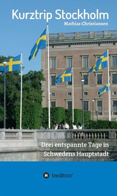Kurztrip Stockholm: Drei entspannte Tage in Schwedens Hauptstadt (eBook, ePUB) - Christiansen, Mathias
