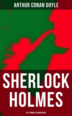 Sherlock Holmes: 40+ Krimis in einem Buch (eBook, ePUB) - Doyle, Arthur Conan