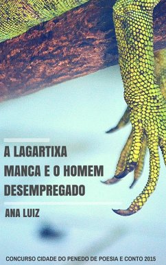 A Lagartixa Manca e o Homem Desempregado (eBook, ePUB) - Luiz, Ana