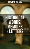 Edward Gibbon: Historical Works, Memoirs & Letters (eBook, ePUB)