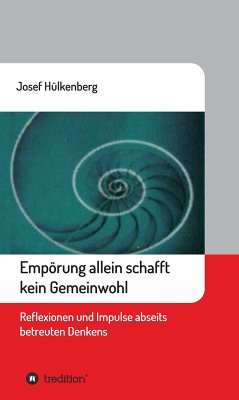 Empörung allein schafft kein Gemeinwohl (eBook, ePUB) - Hülkenberg, Josef
