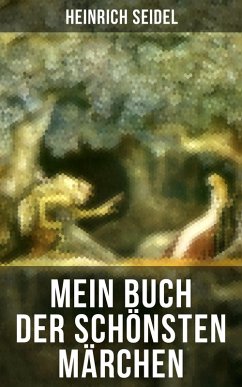Mein Buch der schönsten Märchen (eBook, ePUB) - Seidel, Heinrich