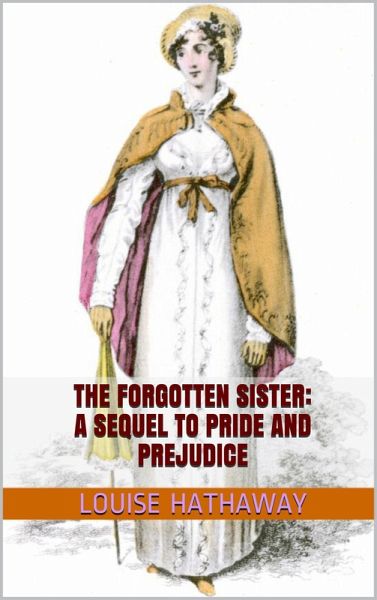 Forgotten Sister: A Sequel to Pride and Prejudice (eBook, ePUB)