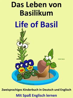 Das Leben von Basilikum - Life of Basil. Zweisprachiges Kinderbuch in Deutsch und Englisch. Mit Spaß Englisch lernen (eBook, ePUB) - Hann, Colin