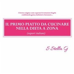 Il primo piatto da cucinare nella dieta a zona (sapori italiani) (eBook, ePUB) - SStellaG